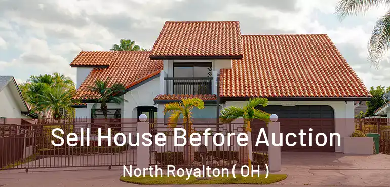 Sell House Before Auction North Royalton ( OH )