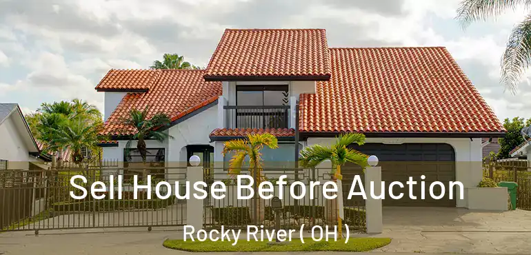  Sell House Before Auction Rocky River ( OH )