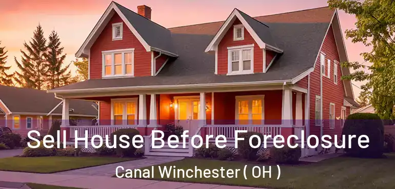  Sell House Before Foreclosure Canal Winchester ( OH )