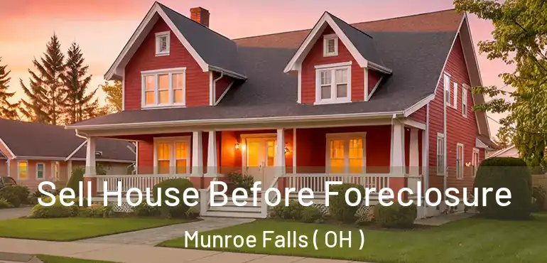  Sell House Before Foreclosure Munroe Falls ( OH )