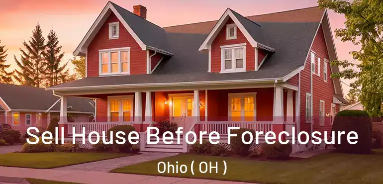  Sell House Before Foreclosure Ohio ( OH )