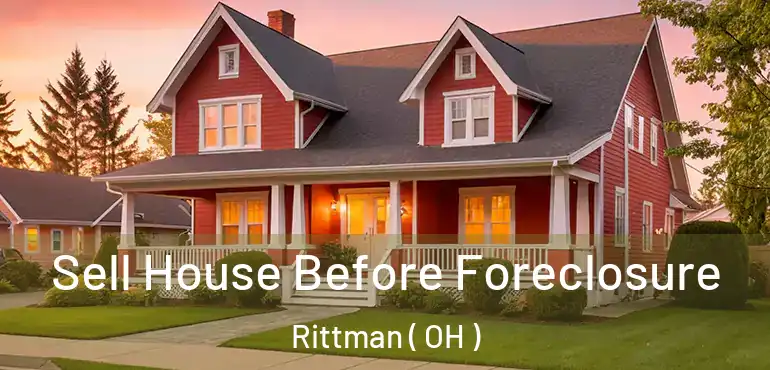  Sell House Before Foreclosure Rittman ( OH )