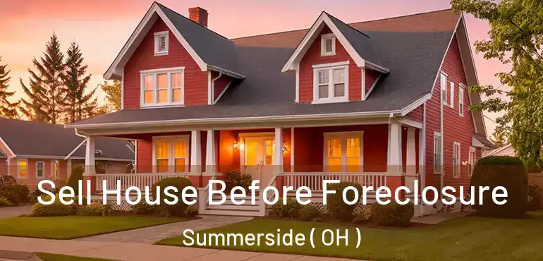  Sell House Before Foreclosure Summerside ( OH )