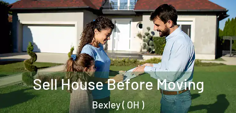  Sell House Before Moving Bexley ( OH )