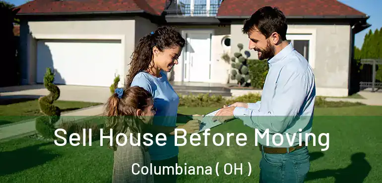  Sell House Before Moving Columbiana ( OH )