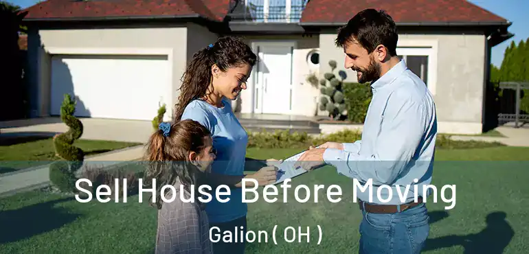  Sell House Before Moving Galion ( OH )