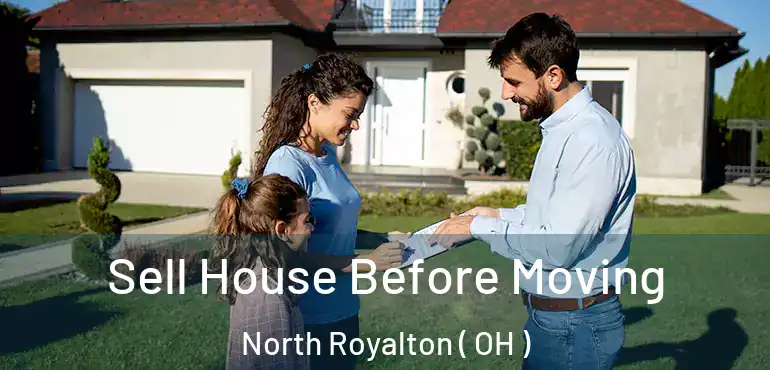  Sell House Before Moving North Royalton ( OH )