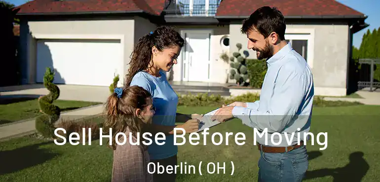  Sell House Before Moving Oberlin ( OH )
