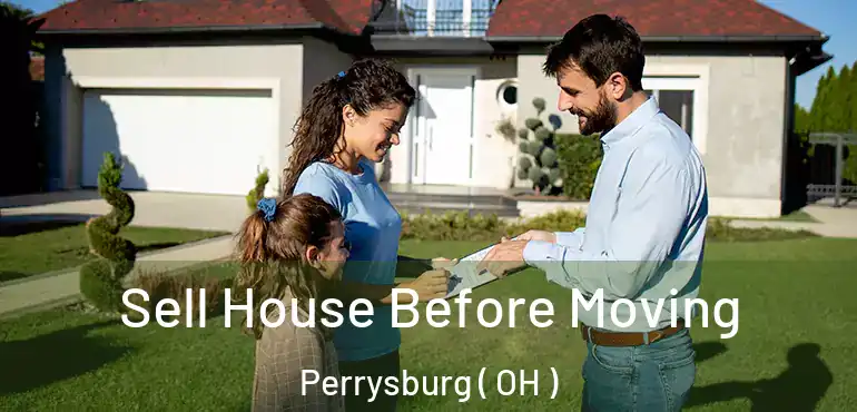  Sell House Before Moving Perrysburg ( OH )