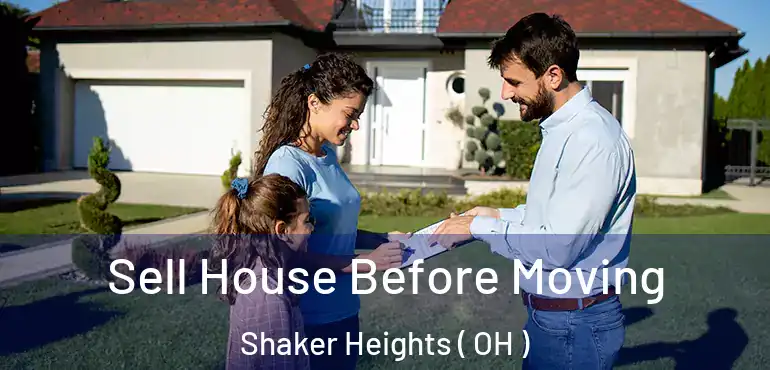  Sell House Before Moving Shaker Heights ( OH )