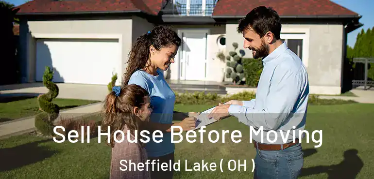  Sell House Before Moving Sheffield Lake ( OH )