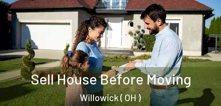  Sell House Before Moving Willowick ( OH )