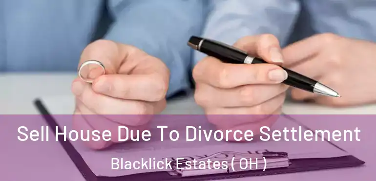  Sell House Due To Divorce Settlement Blacklick Estates ( OH )