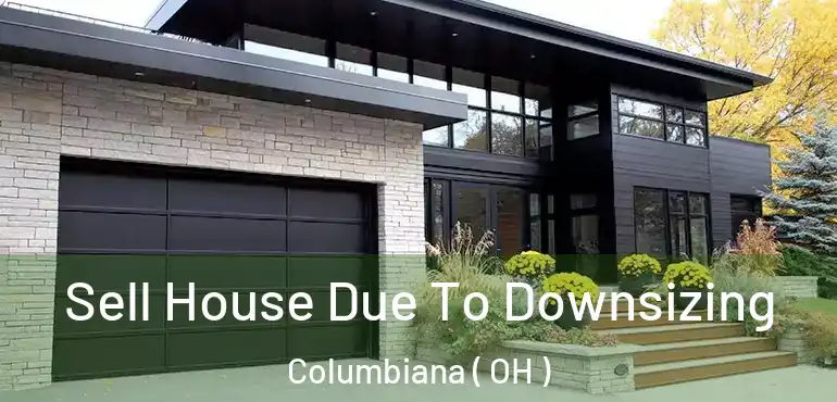  Sell House Due To Downsizing Columbiana ( OH )