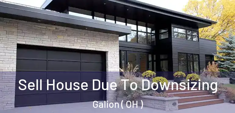  Sell House Due To Downsizing Galion ( OH )