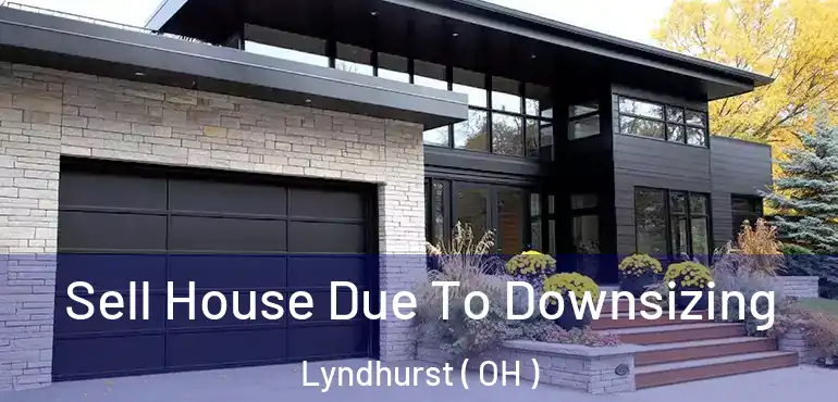  Sell House Due To Downsizing Lyndhurst ( OH )