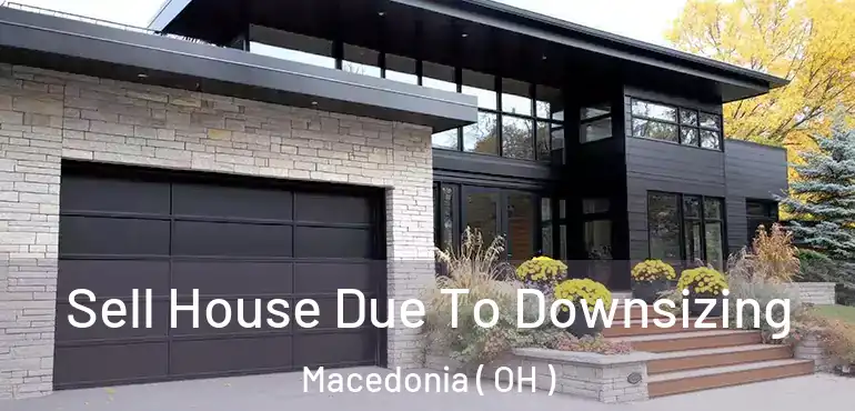  Sell House Due To Downsizing Macedonia ( OH )