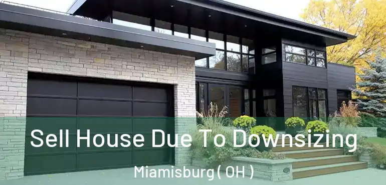  Sell House Due To Downsizing Miamisburg ( OH )