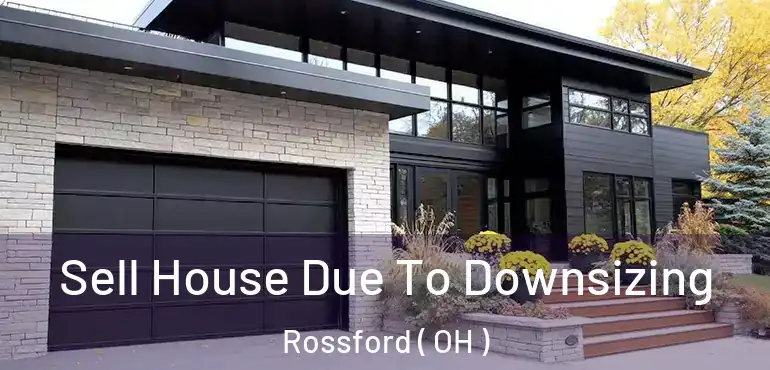  Sell House Due To Downsizing Rossford ( OH )