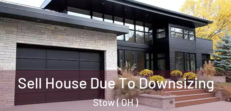  Sell House Due To Downsizing Stow ( OH )