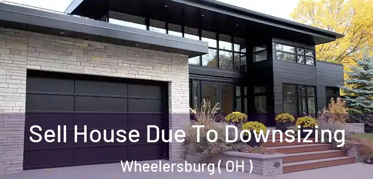  Sell House Due To Downsizing Wheelersburg ( OH )