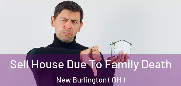  Sell House Due To Family Death New Burlington ( OH )
