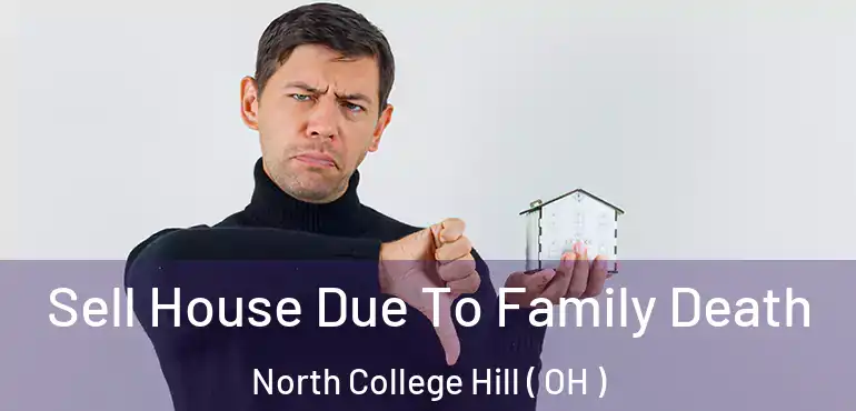  Sell House Due To Family Death North College Hill ( OH )