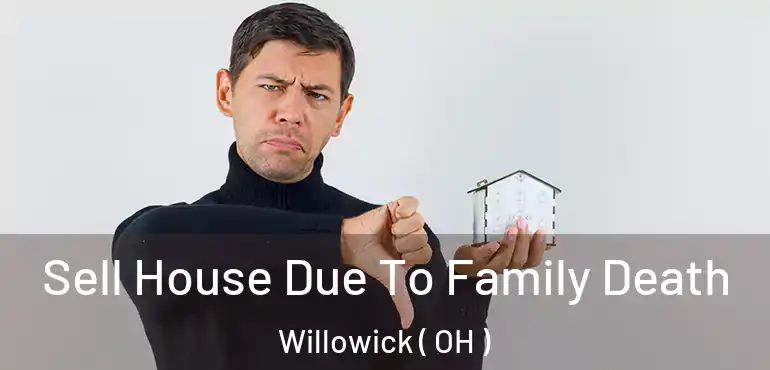  Sell House Due To Family Death Willowick ( OH )