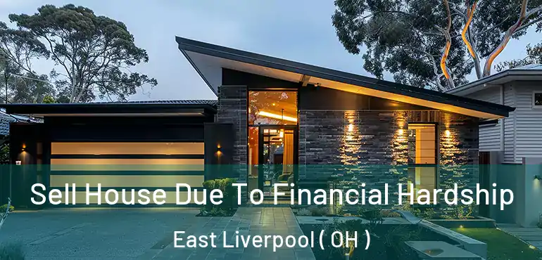  Sell House Due To Financial Hardship East Liverpool ( OH )