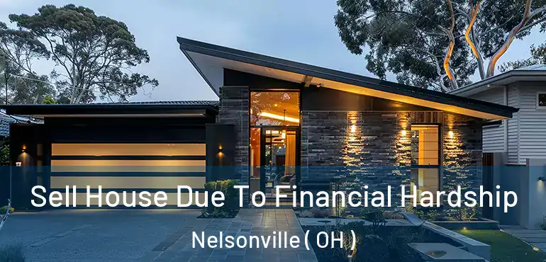  Sell House Due To Financial Hardship Nelsonville ( OH )