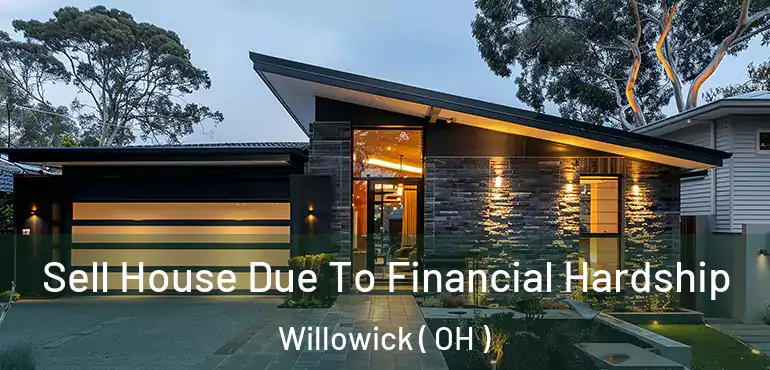  Sell House Due To Financial Hardship Willowick ( OH )
