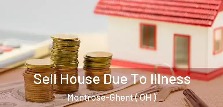  Sell House Due To Illness Montrose-Ghent ( OH )