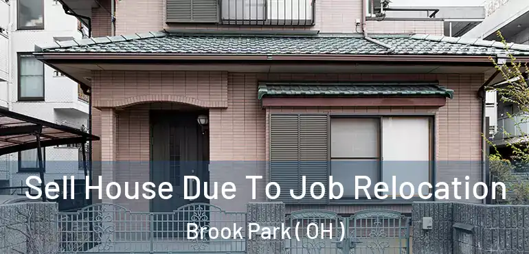  Sell House Due To Job Relocation Brook Park ( OH )