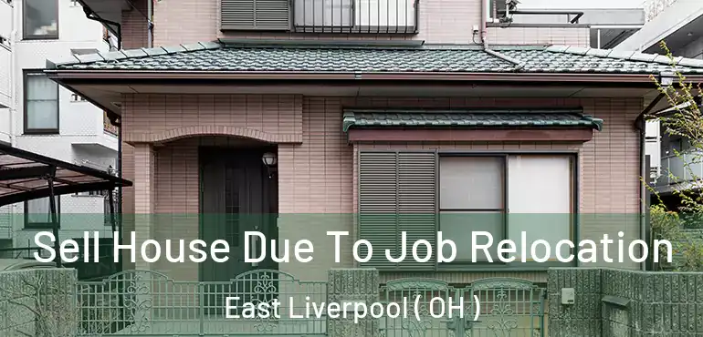  Sell House Due To Job Relocation East Liverpool ( OH )