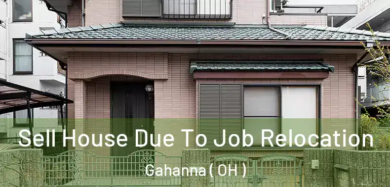  Sell House Due To Job Relocation Gahanna ( OH )