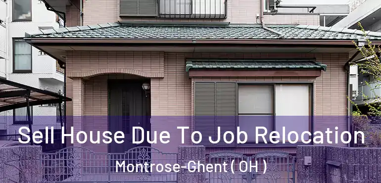  Sell House Due To Job Relocation Montrose-Ghent ( OH )