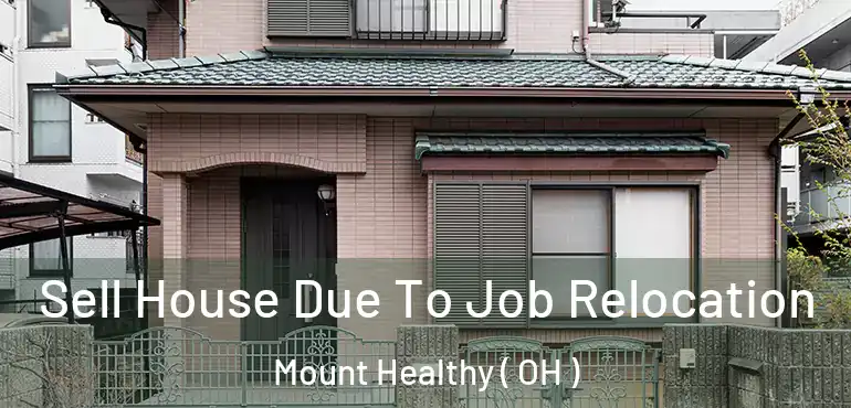  Sell House Due To Job Relocation Mount Healthy ( OH )