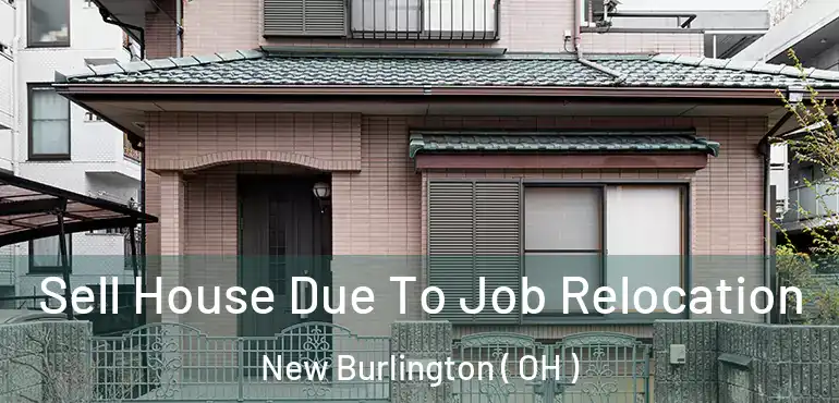  Sell House Due To Job Relocation New Burlington ( OH )