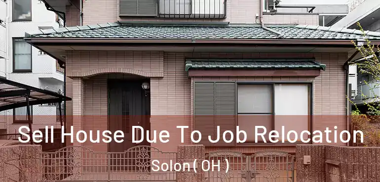  Sell House Due To Job Relocation Solon ( OH )