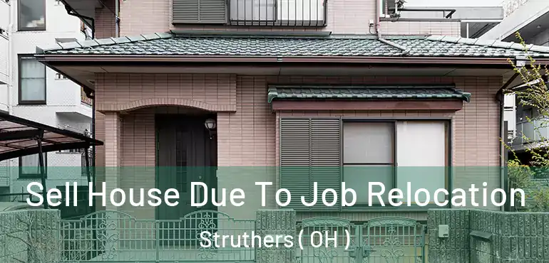  Sell House Due To Job Relocation Struthers ( OH )