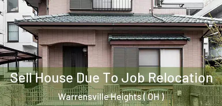  Sell House Due To Job Relocation Warrensville Heights ( OH )
