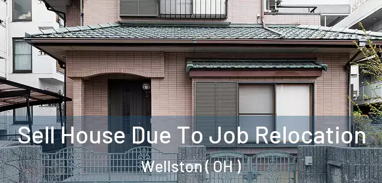  Sell House Due To Job Relocation Wellston ( OH )