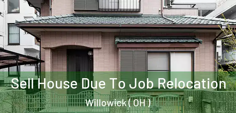 Sell House Due To Job Relocation Willowick ( OH )