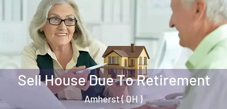  Sell House Due To Retirement Amherst ( OH )