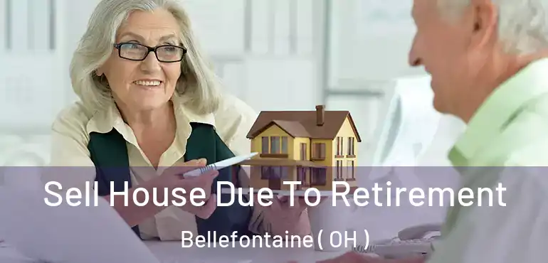  Sell House Due To Retirement Bellefontaine ( OH )