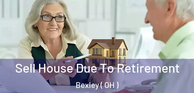  Sell House Due To Retirement Bexley ( OH )