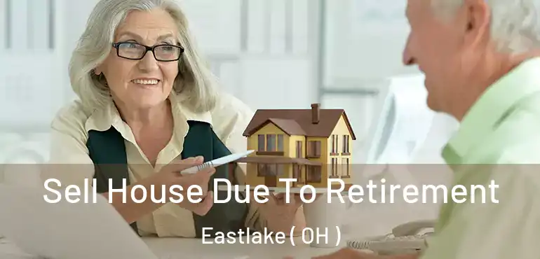  Sell House Due To Retirement Eastlake ( OH )
