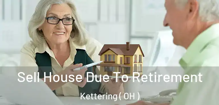  Sell House Due To Retirement Kettering ( OH )