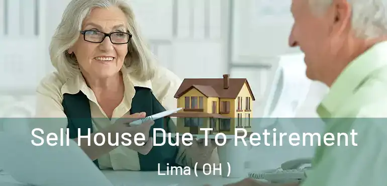  Sell House Due To Retirement Lima ( OH )