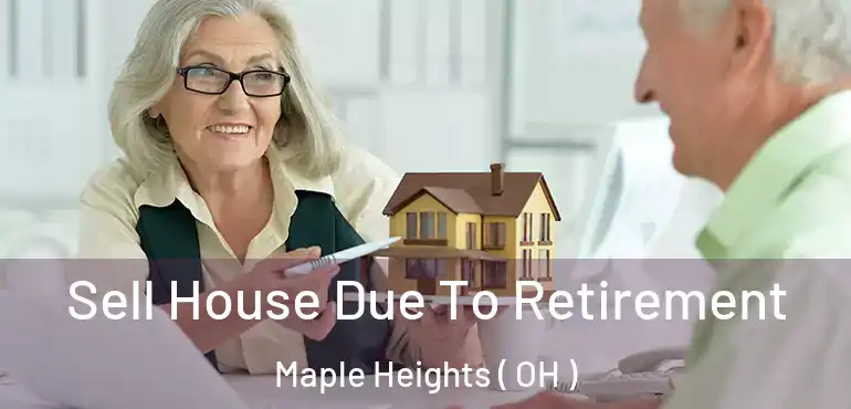  Sell House Due To Retirement Maple Heights ( OH )
